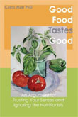 Good Food Tastes Good by Carol Hart