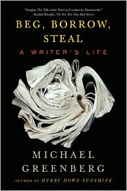 Beg, Borrow, Steal: A Writer’s Life by Michael Greenberg